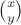 $\binom{x}{y}$
