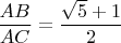 $\dfrac{AB}{AC}=\dfrac{\sqrt{5}+1}{2}$