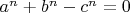 $a^n+b^n-c^n = 0$