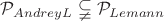 $\mathcal{P}_{AndreyL} \subsetneqq \mathcal{P}_{Lemann}$