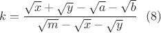 $$k=\dfrac{\sqrt{x}+\sqrt{y}-\sqrt{a}-\sqrt{b}}{\sqrt{m}-\sqrt{x}-\sqrt{y}}\ \ (8)$$