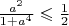 $ \frac {a^2} {1+a^4} \leqslant \frac 1 2 $