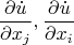 \[
\frac{{\partial \dot u}}
{{\partial x_j }},\frac{{\partial \dot u}}
{{\partial x_i }}
\]
