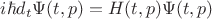 $i \hbar d_t \Psi(t,p) = H(t,p) \Psi(t,p)$