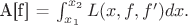 A[f] = \int_{x_1}^{x_2}  L(x,f,f') dx.