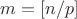 $m=[n/p]$