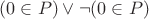 $(0\in P)\vee\neg(0\in P)$