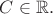 $C\in\mathbb{R}.$