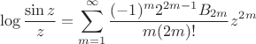 $$\log\frac{\sin z}z=\sum_{m=1}^\infty\frac{(-1)^m2^{2m-1}B_{2m}}{m(2m)!}z^{2m}$$