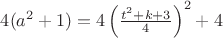 $4(a^2+1)=4\left(\tfrac{t^2+k+3}{4}\right)^2 + 4$ $4(a^2+1)=4\left(\tfrac{t^2+k+3}{4}\right)^2 + 4$