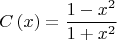$$C\left( x \right) = \frac{{1 - x^2 }}{{1 + x^2 }}$