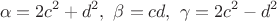 $$\alpha=2c^2+d^2,\ \beta=cd,\ \gamma=2c^2-d^2$$