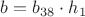 $b=b_{38}\cdot{h_1}$