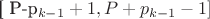 [ P-p_{k-1}+1, P+p_{k-1}-1 ]