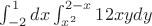 $\int_{-2}^{1}dx\int_{x^2}^{2-x}12xy dy$