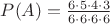 $P(A)=\frac{6\cdot5\cdot4\cdot3}{6\cdot6\cdot6\cdot6}$
