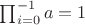 $\prod_{i=0}^{-1}a=1$