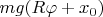 $mg(R\varphi+x_0)$
