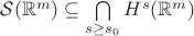 $\mathcal S(\mathbb R^m)\subseteq\bigcap\limits_{s\ge s_0}H^s(\mathbb R^m)$