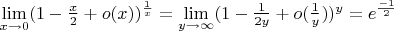 $\lim \limits _{x \to 0} (1-\frac{x}{2}+o(x))^{\frac{1}{x}} = \lim \limits _{y \to \infty} (1-\frac{1}{2y}+o(\frac{1}{y}))^y = e^{\frac{-1}{2}} $