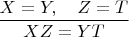 $\dfrac{X=Y,\quad Z=T}{XZ=YT}$