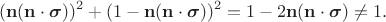 $$(\mathbf{n}(\mathbf{n}\cdot\boldsymbol{\sigma}))^2+(1-\mathbf{n}(\mathbf{n}\cdot\boldsymbol{\sigma}))^2=1-2\mathbf{n}(\mathbf{n}\cdot\boldsymbol{\sigma})\neq 1.$$