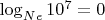 $\log_{Ne}10^7=0$