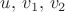 $u, \,  v_1, \,  v_2$