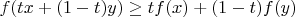 $f(tx + (1-t)y) \geq tf(x) + (1-t)f(y)$