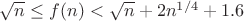$\sqrt n\le f(n)<\sqrt n +2n^{1/4}+1.6$