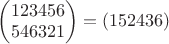 $
\begin{pmatrix}
 1  2  3  4  5  6 \\ 
 5  4  6  3  2  1 
\end{pmatrix}=(152436)$