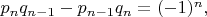 $p_nq_{n-1}-p_{n-1}q_n=(-1)^n,$