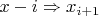 $x-i  \Rightarrow x_{i+1}$