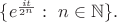 $\{e^{\frac {it}{2^n}}:\ n\in \mathbb{N}\}.$