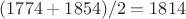 $(1774 + 1854)/2 = 1814$