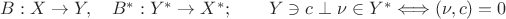 $B:X\to Y,\quad B^*:Y^*\to X^*;\qquad Y\ni c\perp\nu\in Y^*\Longleftrightarrow (\nu,c)=0$