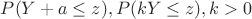 $P(Y+a \leq z), P(kY \leq z), k > 0$