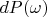 $d\mathfb{P}(\omega)$