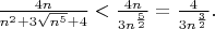 $\frac{4n}{n^2+3\sqrt{n^5}+4}<\frac{4n}{3n^\frac{5}{2}}=\frac{4}{3n^{\frac{3}{2}}}.$