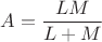 $ A = \dfrac{LM}{ L+M}$
