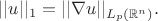 $
||u||_1=||\nabla u||_{L_p (\mathbb{R}^n)}.
$