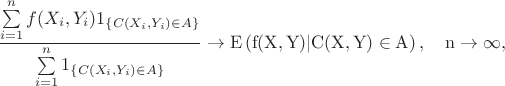 $$
\frac{\sum\limits_{i=1}^nf(X_i,Y_i)\mathcd{1}_{\{C(X_i,Y_i)\in A\}}}
{\sum\limits_{i=1}^n\mathcd{1}_{\{C(X_i,Y_i)\in A\}}}\to\rm E\left(f(X,Y)|C(X,Y)\in A\right),\quad n\to\infty,
$$