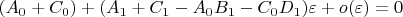 $$
(A_0 + C_0) + (A_1 + C_1 - A_0 B_1 - C_0 D_1) \varepsilon + o(\varepsilon) =0
$$
