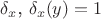 $\delta_x$, $\delta_x(y)=1$