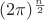 $(2\pi)^{n\over2}$