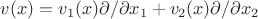 $v(x)=v_1(x)\partial/\partial x_1+v_2(x)\partial/\partial x_2$
