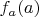 $f_a(a)$