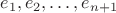 $e_1,e_2,\dots,e_{n+1}$