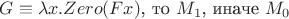 $G \equiv \lambda x. если Zero(Fx)$, то $M_1$, иначе $M_0$