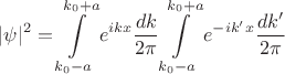 $$|\psi|^2=\int\limits_{k_0 - a}^{k_0+a} e^{ikx}\frac{dk}{2\pi}\int\limits_{k_0 - a}^{k_0+a} e^{-ik'x}\frac{dk'}{2\pi}$$